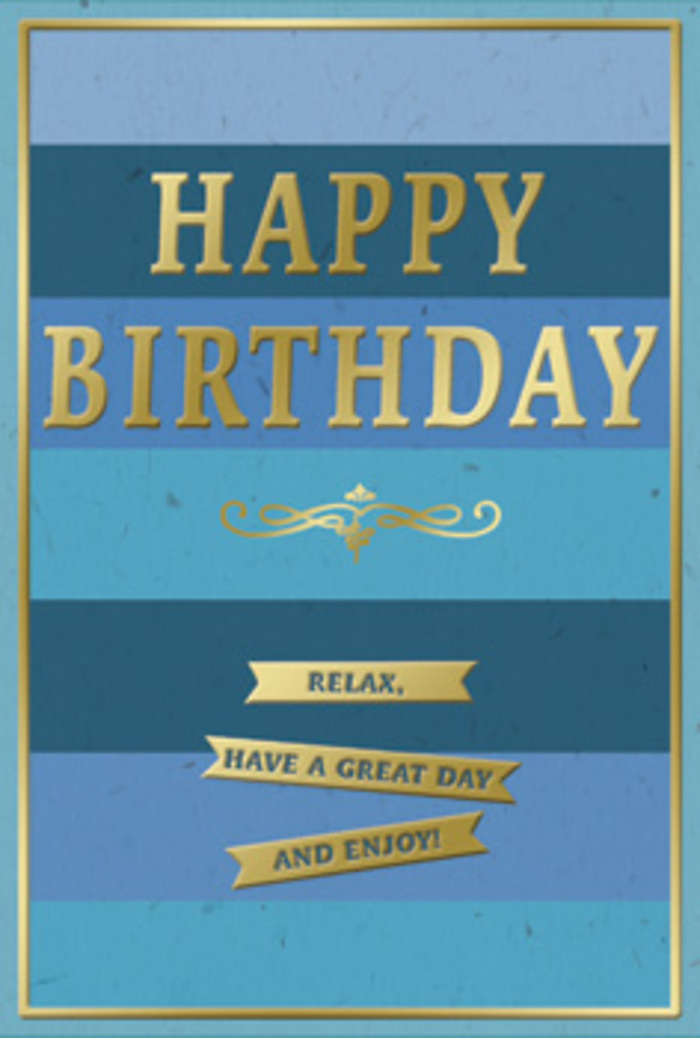 The birthday card in view is a serene yet celebratory piece, as if designed for a relaxed gathering in a New Cross living room with fresh flowers on the table and soft music playing in the background. Its surface is composed of generous horizontal stripes in varying shades of blue, descending from a dark, velvety navy at the top to a light, soothing sky blue near the bottom. These layered tones create gentle depth, similar to the shifting hues you might notice crossing Fordham Park at dusk. In the centre, the words HAPPY BIRTHDAY rise prominently in embossed gold capitals, the foil shining with a warm glow. The letters appear slightly raised, catching the light with each movement, yet remain refined and elegant rather than overly bold. Just below, a delicate golden flourish stretches in a symmetrical curl, hinting at classic stationery and timeless elegance. Under this flourish, three slim gold banners are carefully lined up, each one inscribed with part of the inviting message: Relax, have a great day and enjoy! The message feels open and friendly, like a gentle reminder to slow down and savour the moment. A narrow gold border runs around the card's edge, framing the design with a polished finish that suggests attention to detail. The blues appear matte and soft to the touch, while the gold elements look glossy and embossed, adding texture you can almost feel. It is easy to picture this card standing beside a hand-tied bouquet ordered from a local florist in New Cross, the coordination of blue tones and gold highlights creating a tranquil yet festive presence that honours the recipient with both style and heartfelt warmth.